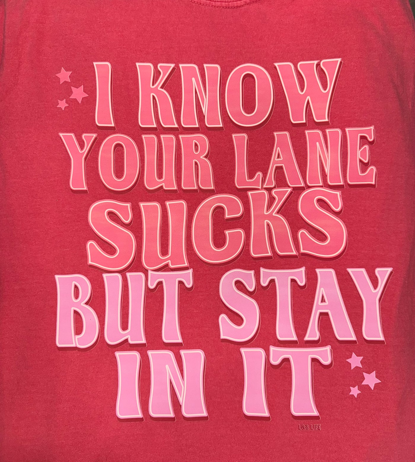 I Know Your Lane Sucks But Stay In It tee