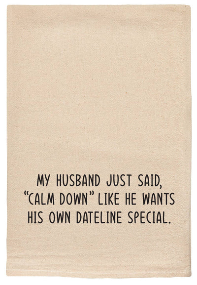 Husband said calm down | dateline special | tea towels